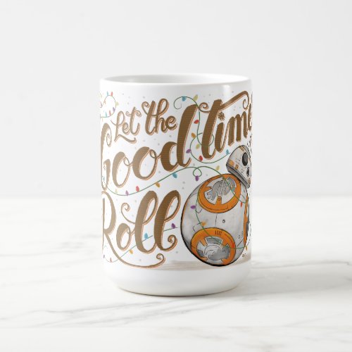 Star Wars BB_8 Let The Good Times Roll Coffee Mug