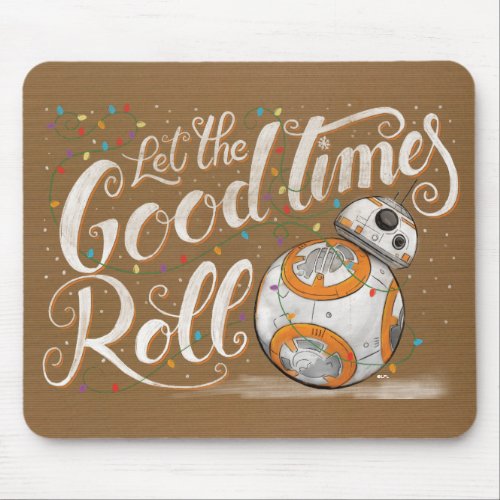 Star Wars BB_8 Let The Good Times Roll Mouse Pad