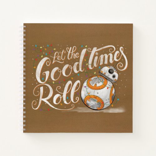 Star Wars BB_8 Let The Good Times Roll Notebook
