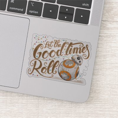 Star Wars BB-8 &quot;Let The Good Times Roll&quot; Sticker