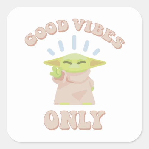 Star Wars _ Grogu  Good Vibes Only Square Sticker