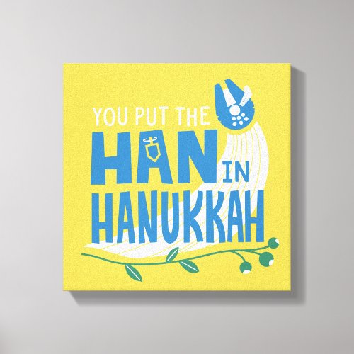 Star Wars You Put the Han in Hanukkah Canvas Print