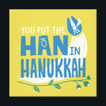 Star Wars "You Put the Han in Hanukkah" Canvas Print<br><div class="desc">Check out this funny Millennium Falcon graphic that reads: "You put the Han in Hanukkah"!</div>