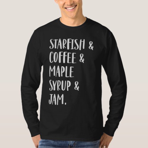Starfish  Coffee  Maple Syrup  Jam T_Shirt