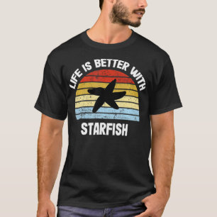 Starfish Life is Better With Starfish T-Shirt