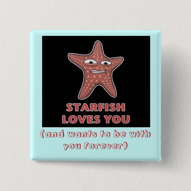 StarfishLovesU, (and wants to be with you forever) Button (Front)