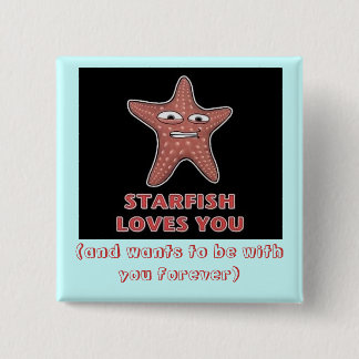 StarfishLovesU, (and wants to be with you forever) Button