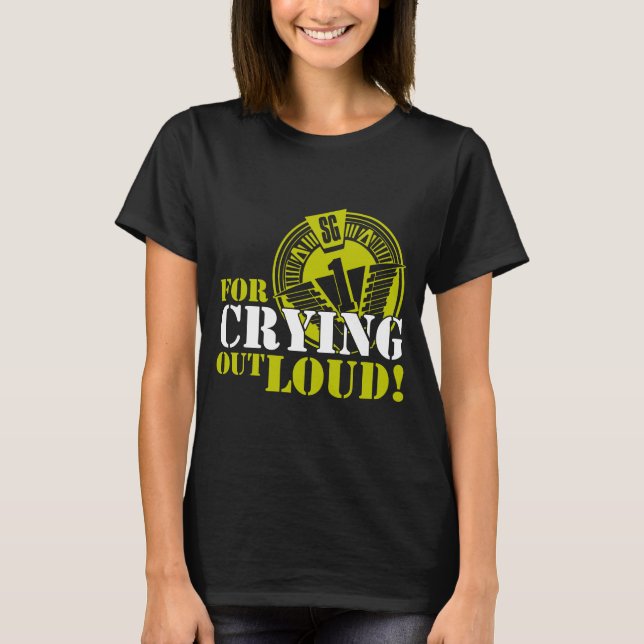 Stargate SG1  O_Neill For Crying Out Loud Quote TV T-Shirt (Front)