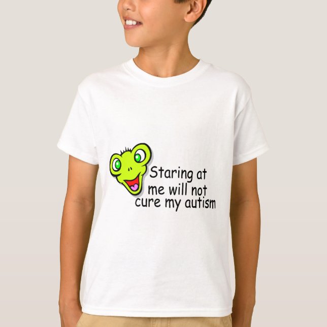 Staring At Me Will Not Cure Me Autism (Alien) T-Shirt (Front)
