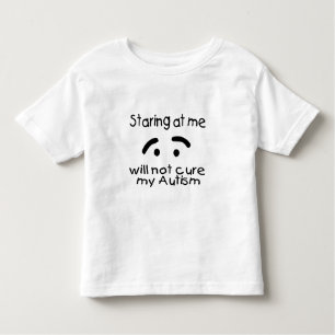 Staring At Me Will Not Cure My Autism (Face) Toddler T-shirt