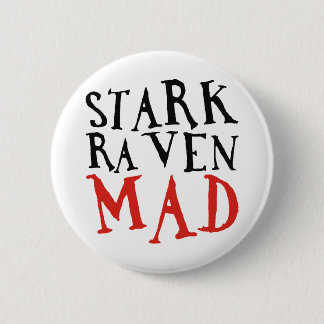 Stark Raven Mad Pinback Button