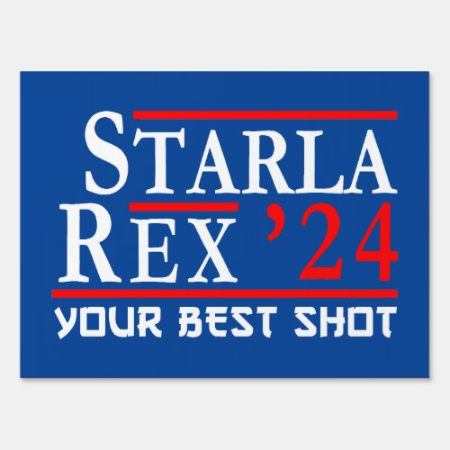 Starla Rex Your Best Shot in 2024 Funny Political Sign