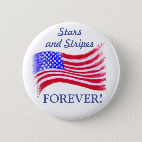 Stars and Stripes Forever American Flag Button