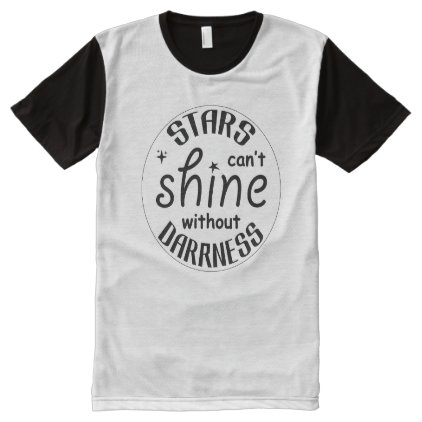 Stars can&#39;t shine without darkness. All-Over-Print shirt