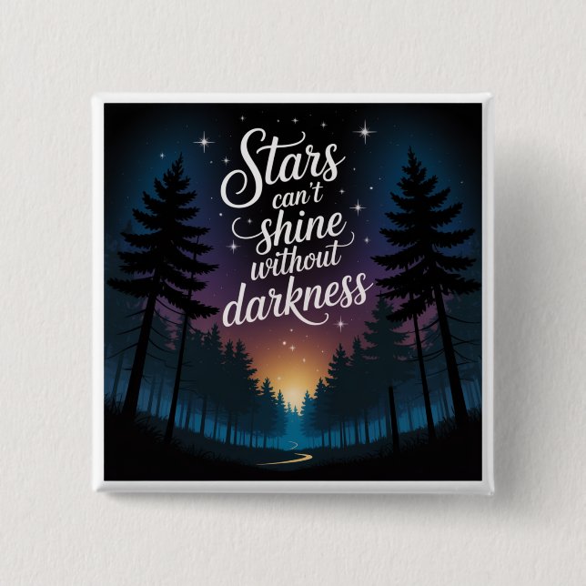 Stars Can't Shine Without Darkness Button (Front)