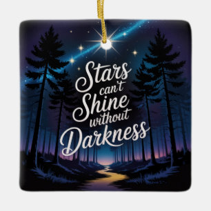 Stars Can't Shine Without Darkness Ceramic Ornament