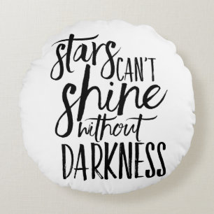 Stars Can't Shine Without Darkness Round Pillow