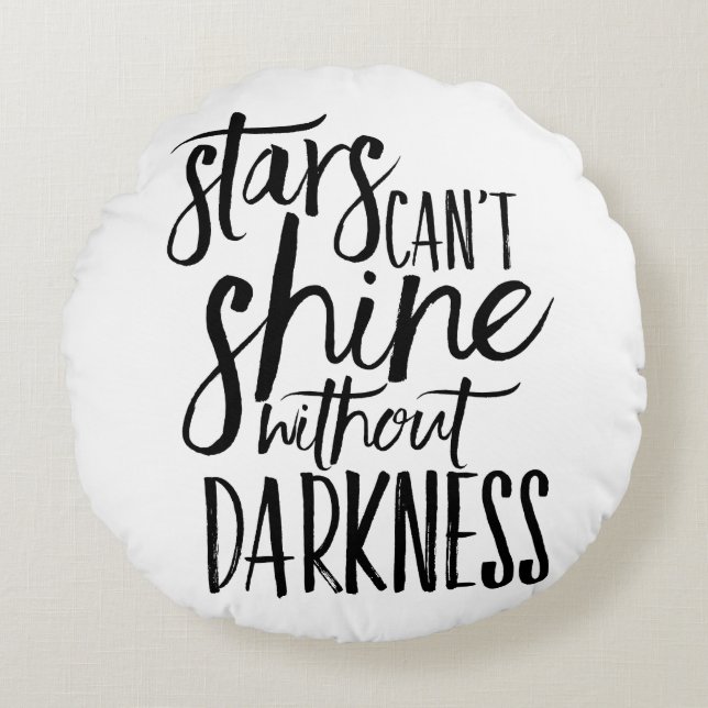 Stars Can't Shine Without Darkness Round Pillow (Front)