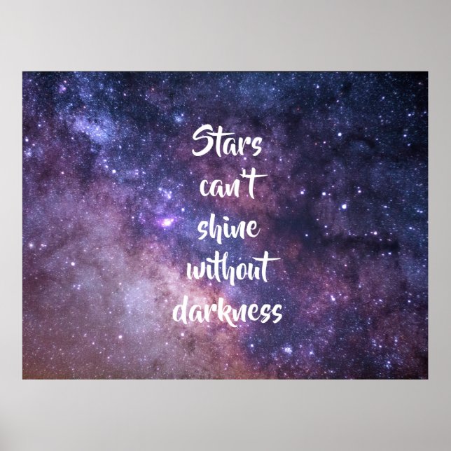 Stars Can't Shine Without Darkness / Space Poster (Front)