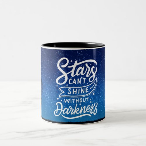 Stars Cant Shine Without Darkness Two_Tone Coffee Two_Tone Coffee Mug