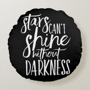 Stars Can't Shine Without Darkness White Script Round Pillow