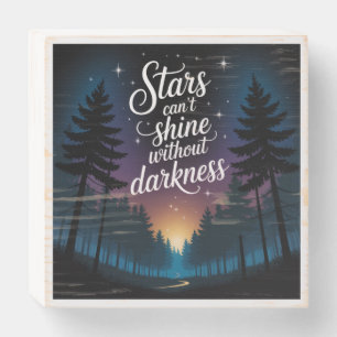Stars Can't Shine Without Darkness Wooden Box Sign