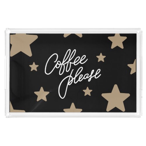 Stars  Coffee Please  Acrylic Tray