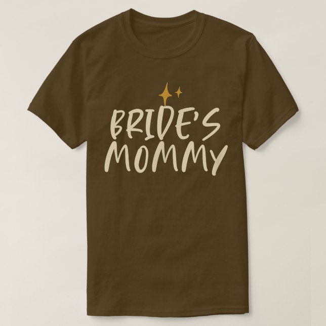 Stars Funny Cool Saying Bride's Mommy  T-Shirt (Design Front)