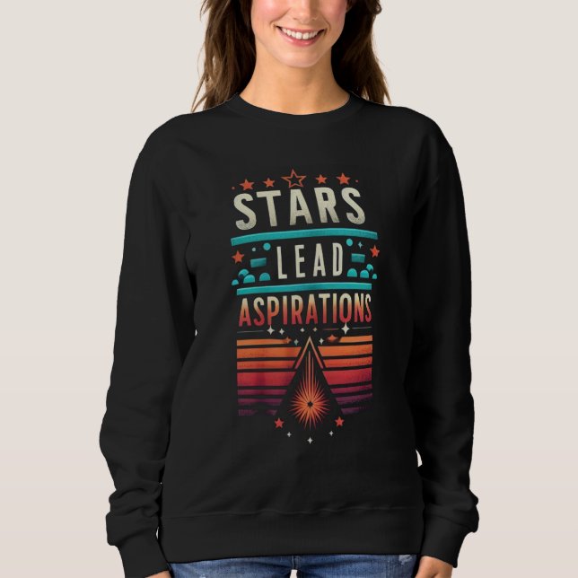 Stars Lead Aspirations Sweatshirt (Front)