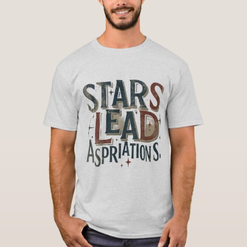 Stars Lead Aspirations T_Shirt
