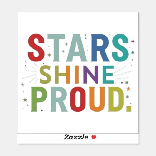 Stars Shine Proud Sticker