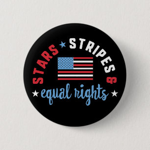 Stars Stripes And Equal Rights 4th of July Button