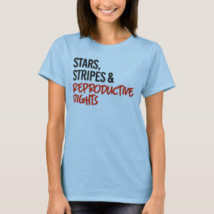Stars Stripes and Reproductive Rights T-Shirt