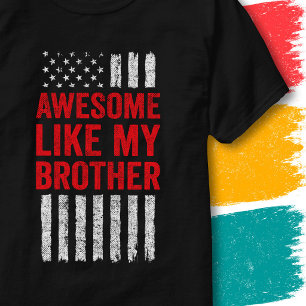 Stars Stripes Flag Quote Awesome Like My Brother T-Shirt