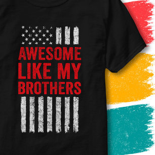 Stars Stripes Flag Quote Awesome Like My Brothers T-Shirt