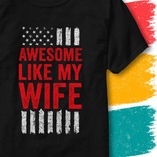 Stars Stripes Flag Quote Awesome Like My Wife T-Shirt