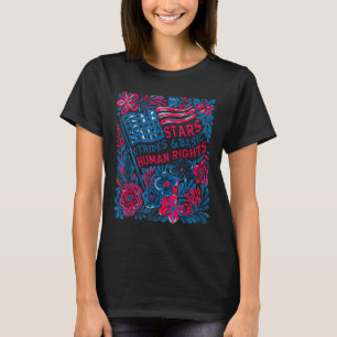 Stars Stripes Human Rights 4th Of July Floral Amer T-Shirt