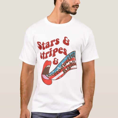 Stars Stripes Reproductive Rights Lips American Fl T_Shirt