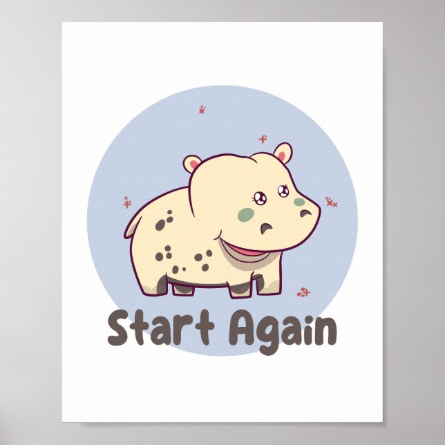 Start again Kawaii baby cute funny hippo smiling  Poster (Front)