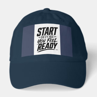 Start Before You Feel Ready Motivational Quote Hat