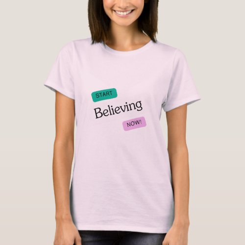 start believing now amazing new design T_Shirt