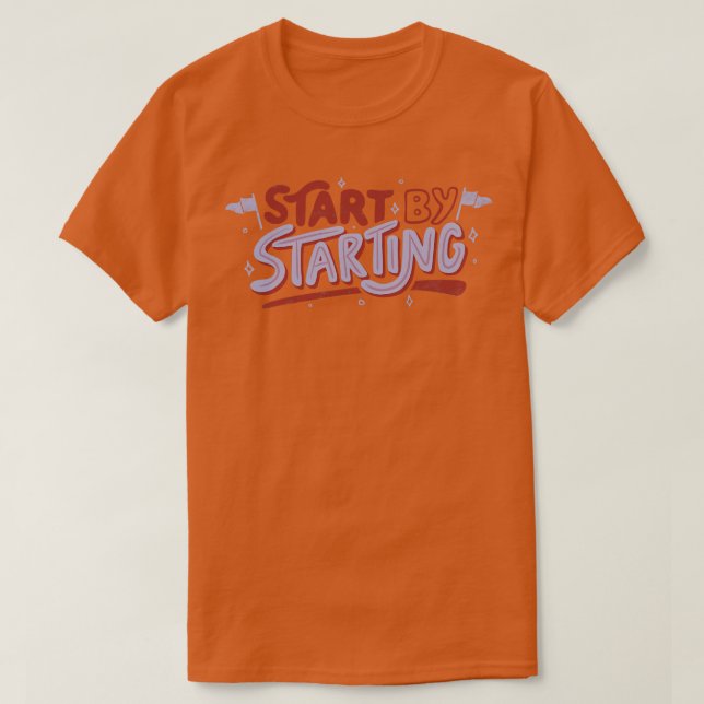 Start By Starting by Tobe Fonseca T-Shirt (Design Front)