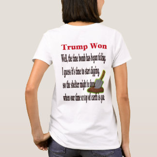 Start Digging, Trump won the election T-Shirt