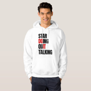 Start Doing,Quit Talking   Hoodie