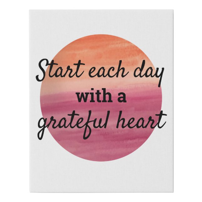 START EACH DAY WITH A GRATEFUL faux wrapped canvas (Front)