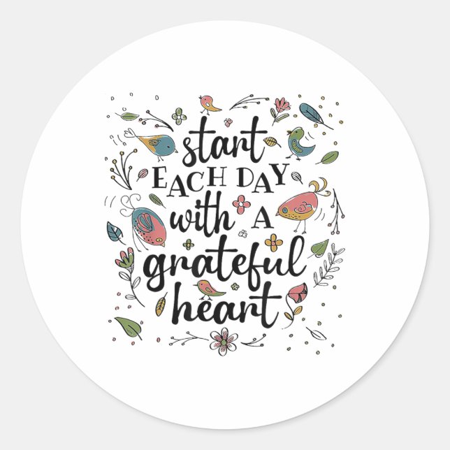 Start Each Day With A Grateful Heart _1  Classic Round Sticker (Front)