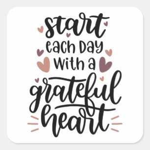 Start each day with a grateful heart square sticker