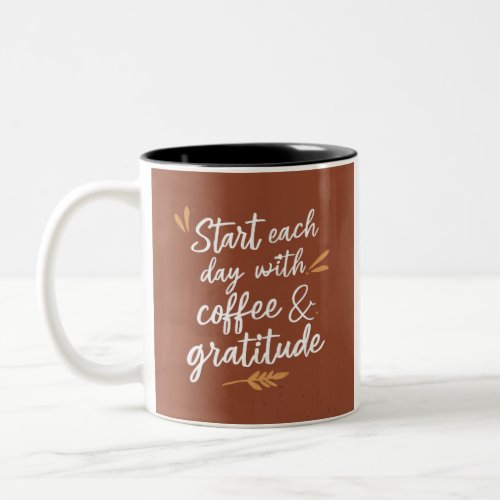Start Each Day with Coffee  Gratitude Two_Tone Coffee Mug