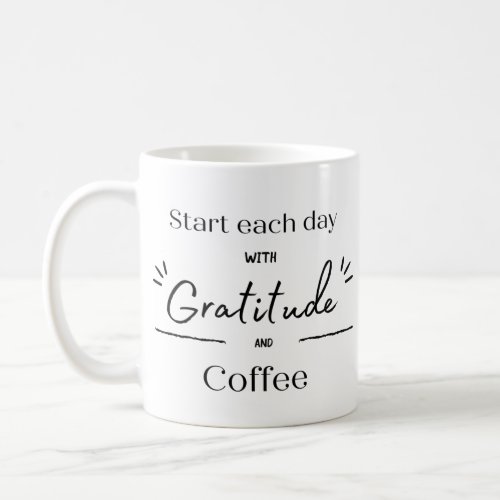 Start Each Day With Gratitude And Coffee Mug