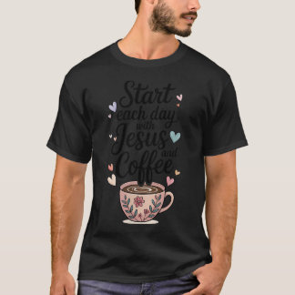 Start Each Day With Jesus And Coffee Christian T-Shirt